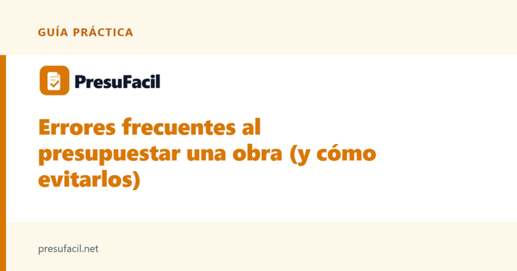 Errores frecuentes al presupuestar una obra (y cómo evitarlos)