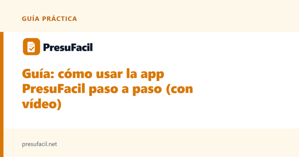 Guía: cómo usar la app PresuFacil paso a paso (con vídeo)