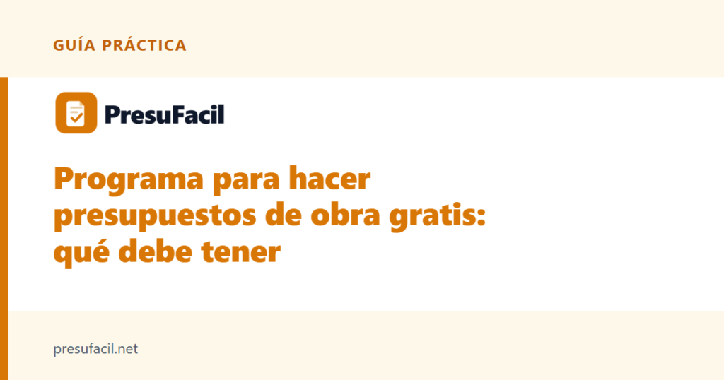 Programa para hacer presupuestos de obra gratis: qué debe tener