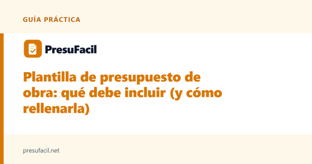 Plantilla de presupuesto de obra: qué debe incluir (y cómo rellenarla)