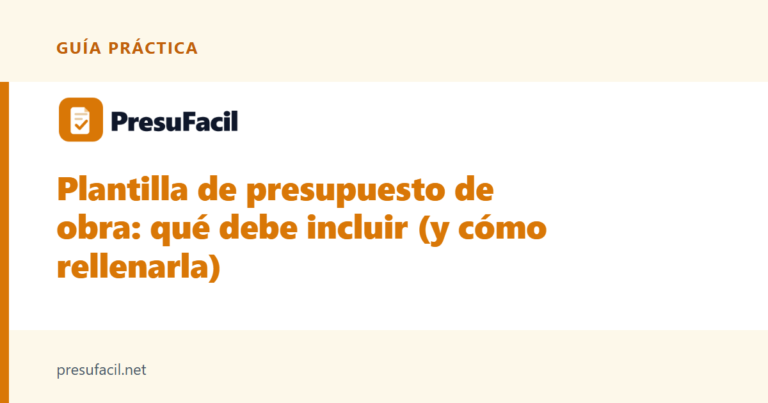 Plantilla de presupuesto de obra: qué debe incluir (y cómo rellenarla)