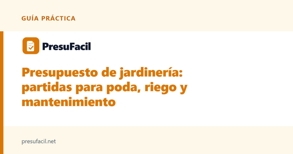 Presupuesto de jardinería: partidas para poda, riego y mantenimiento