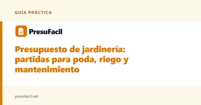 Presupuesto de jardinería: partidas para poda, riego y mantenimiento