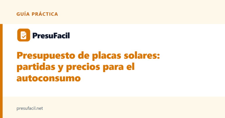 Presupuesto de placas solares: partidas y precios para el autoconsumo