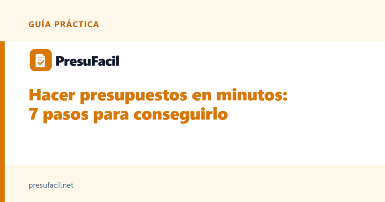 Hacer presupuestos en minutos: 7 pasos para conseguirlo